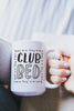 Club Bed: Don't Do It Stay In Bed Coffee Mug