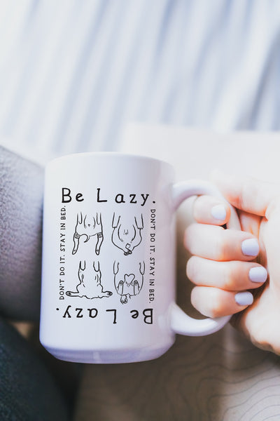 Be Lazy: Don't Do It Stay In Bed Coffee Mug