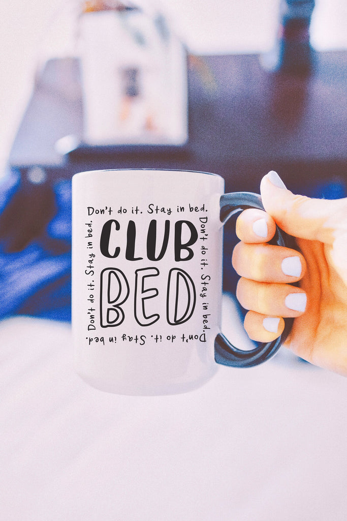 Club Bed: Don't Do It Stay In Bed Coffee Mug