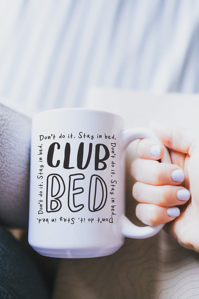 Club Bed: Don't Do It Stay In Bed Coffee Mug