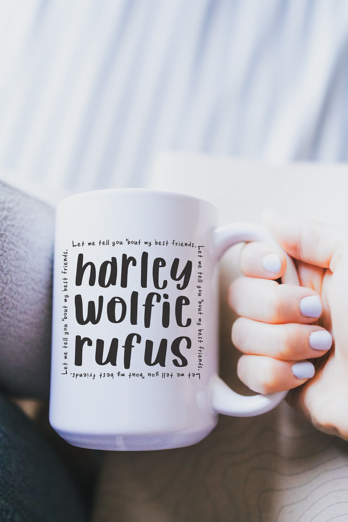 Custom Pet Names Let Me Tell You 'Bout My Best Friends Coffee Mug