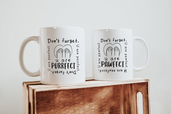 Don't Furget: You are Pawfect or Purrfect Self Care Coffee Mug