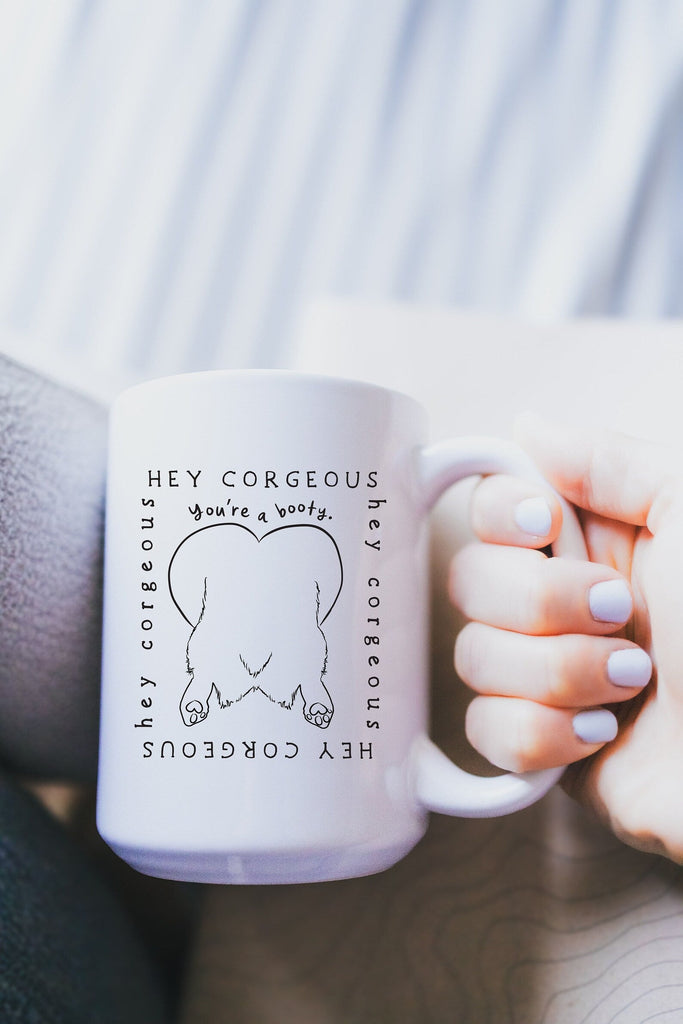 Hey Corgeous: You're a Booty Funny Self Care Comfort Coffee Mug