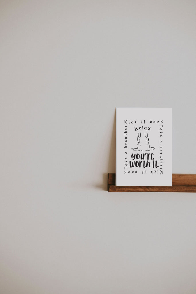 Relax: You're Worth It Wall Print