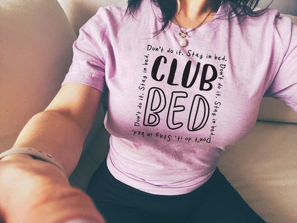 Club Bed - Don't Do It. Stay in Bed. Unisex T-Shirt