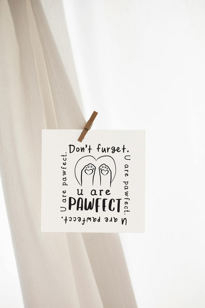 Don't Furget: You are Pawfect Wall Art Print