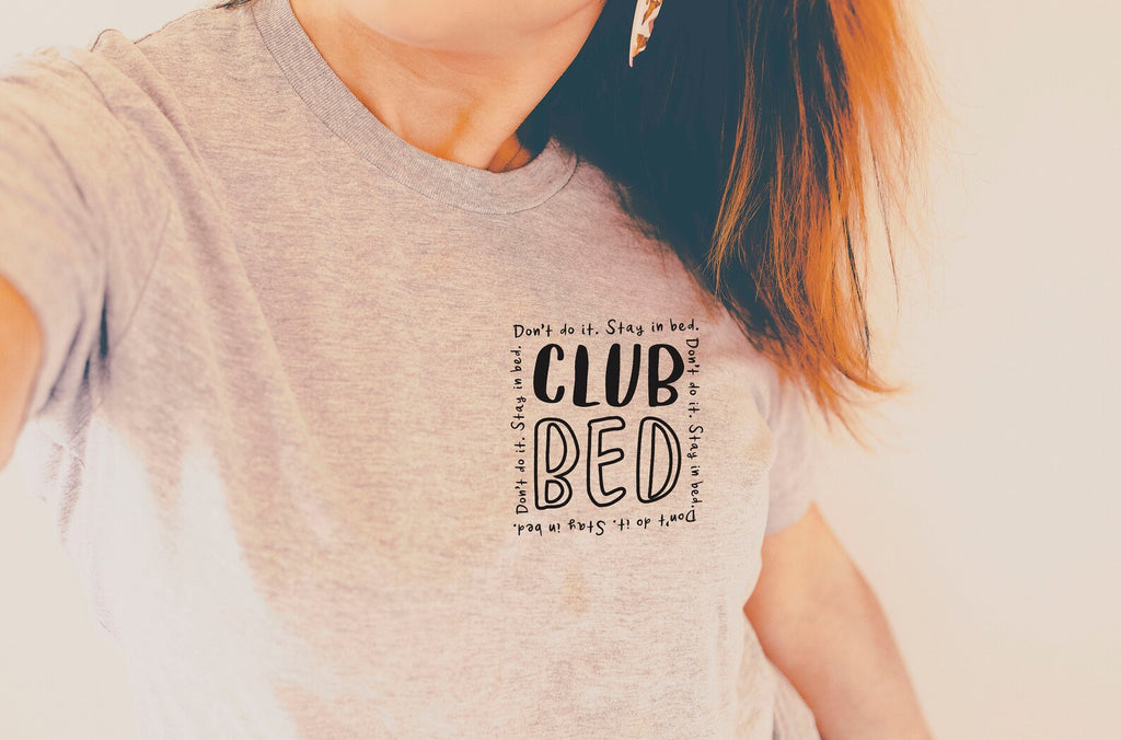 Club Bed - Don't Do It. Stay in Bed. Unisex T-Shirt