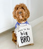 Soon to Be Big Sis or Soon to Be Big Bro Announcement Sign - 8x10" Worn by a Doodle