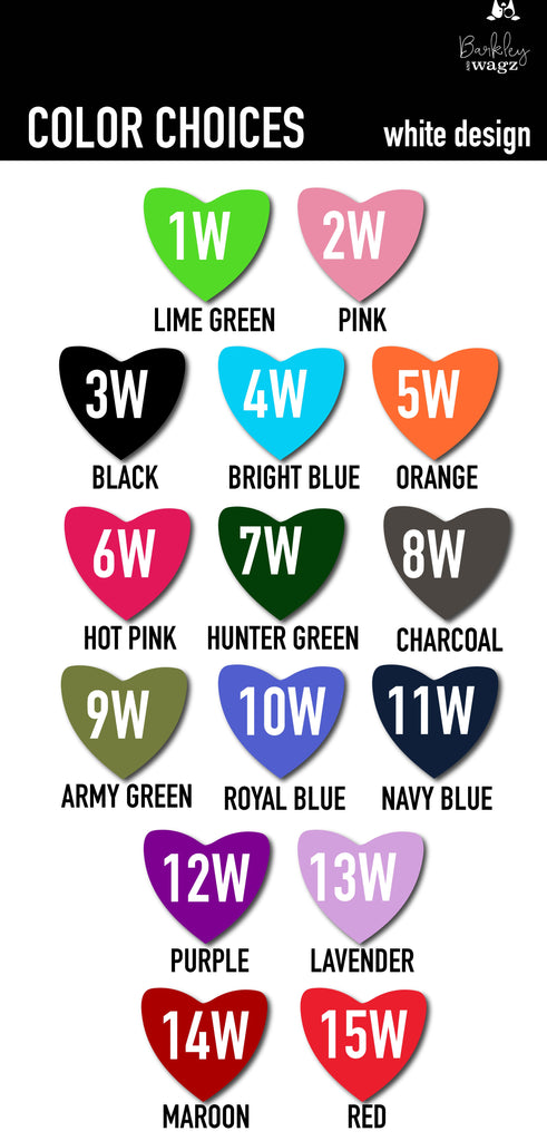 Barkley & Wagz - Color Choices for White Design - 1W Lime Green, 2W Pink, 3W Black, 4W Bright Blue, 5W Orange, 6W Hot Pink, 7W Hunter Green, 8W Charcoal, 9W Army Green, 10W Royal Blue, 11W Navy Blue, 12W Purple, 13W Lavender, 14W Maroon, 15W Red