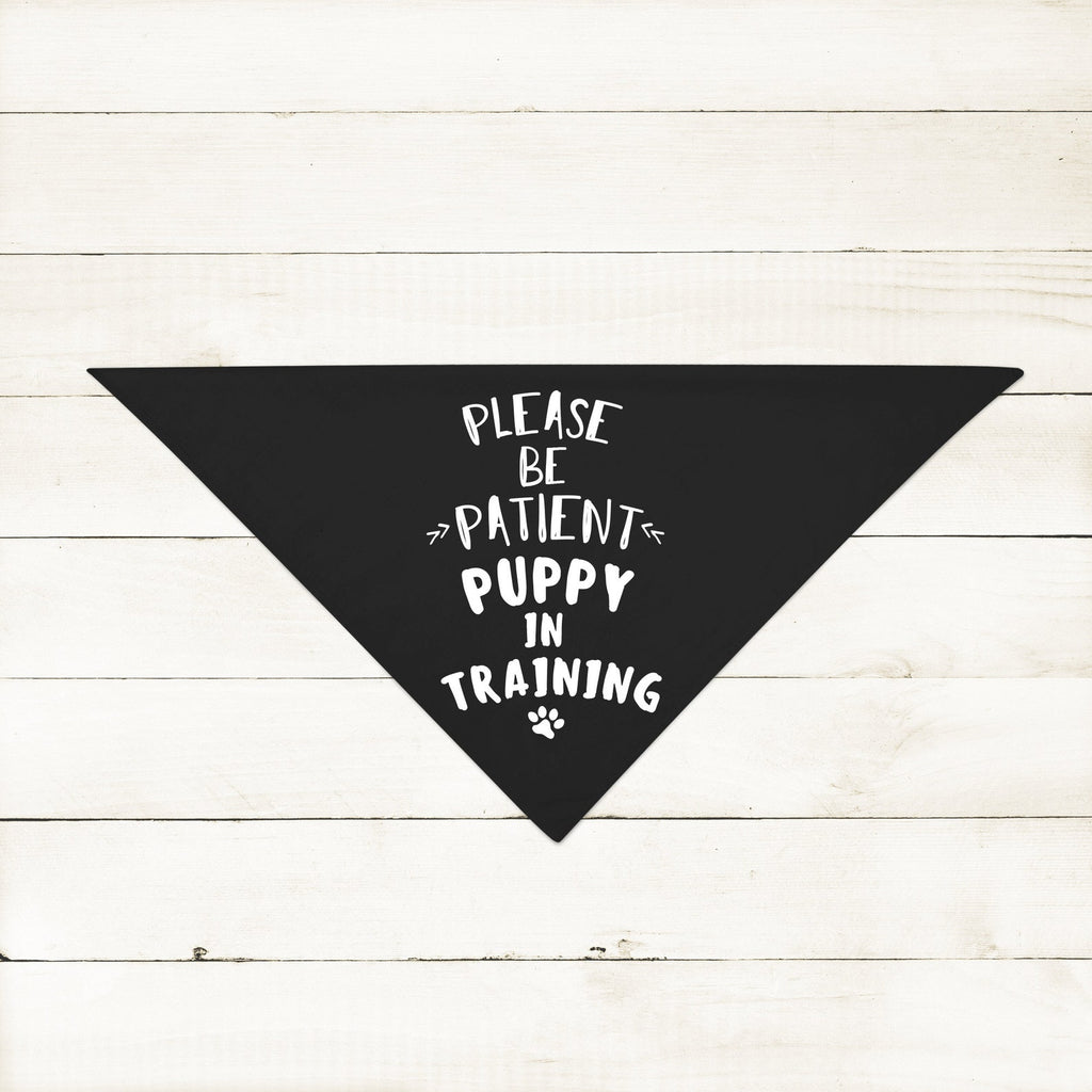 Please Be Patient Puppy in Training New Puppy Bandana in Black