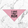Custom I Love My Mom Mommy I Love My Daddy Bandana in Light Pink