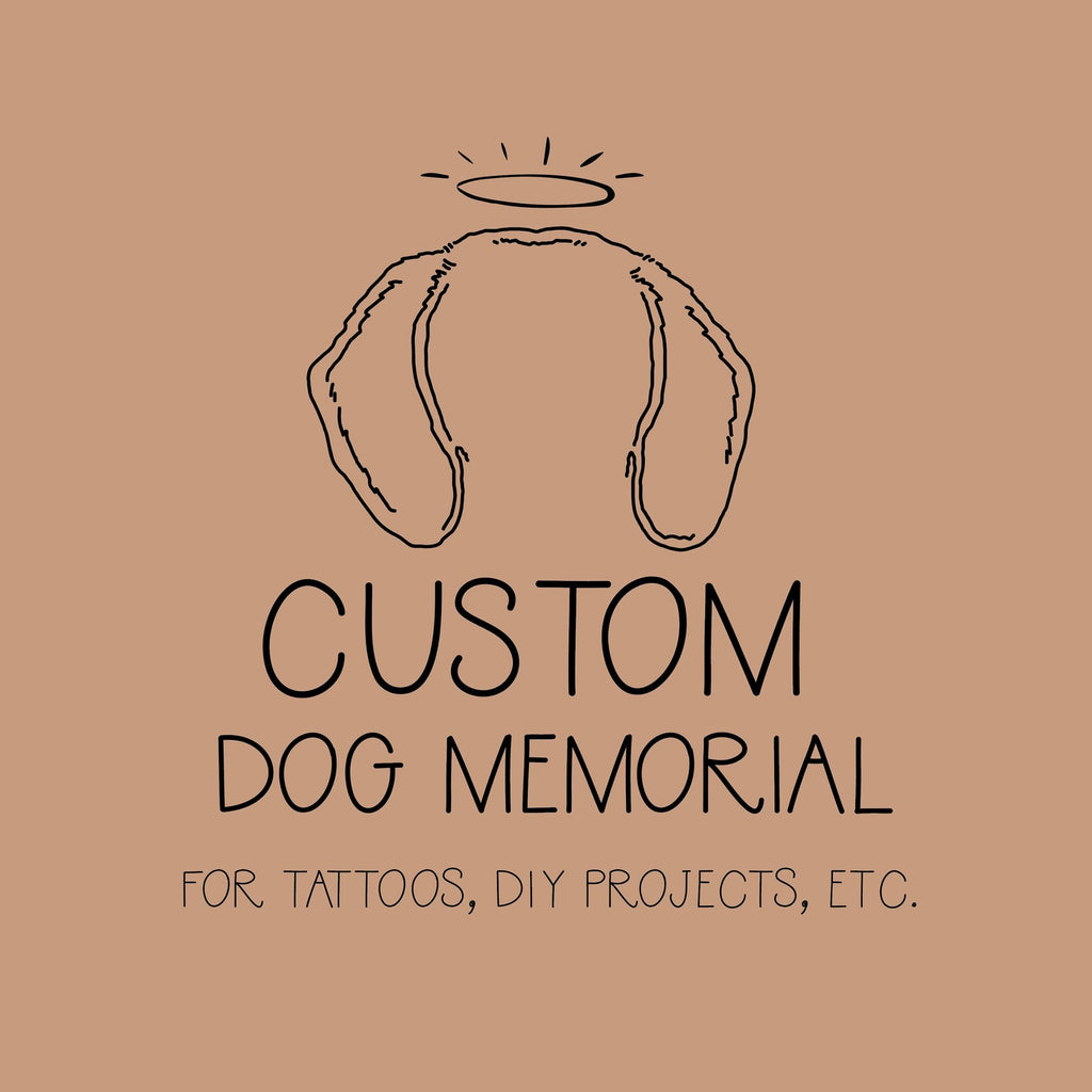 Custom Dog Ear Memorial Design Fee for Tattoos, DIY Projects, Etc.