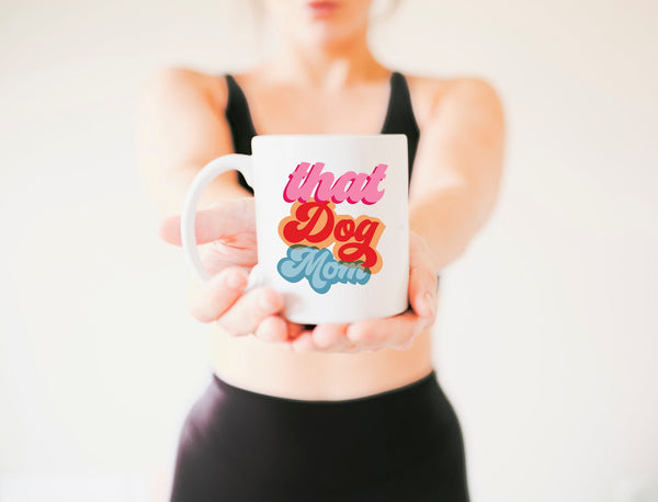 That Dog Mom Coffee Mug