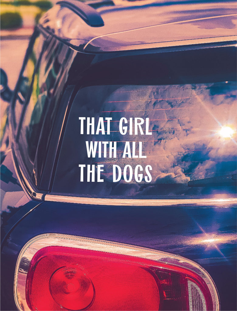 That Girl With All The Dogs Car Decal