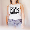 Dog Hair Shirt Women's T-Shirt, V-Neck, or Tank - White Muscle Tank