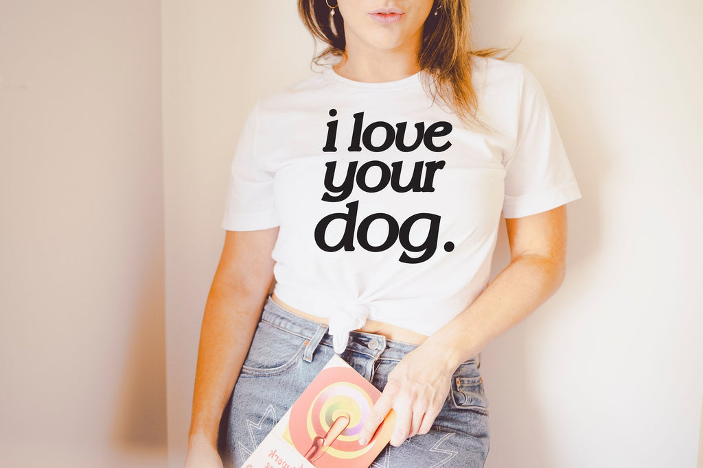 I Love Your Dog. Unisex T-Shirt - White