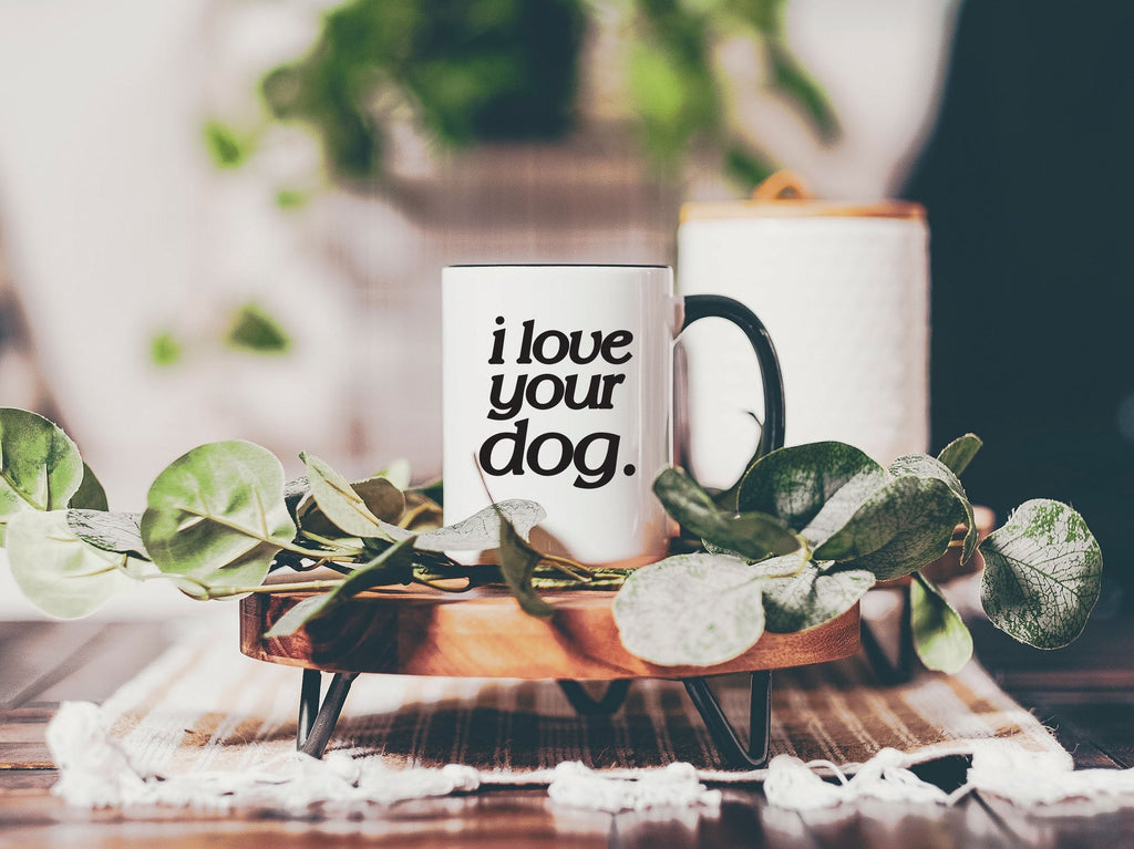 I Love Your Dog Dog Lover's Coffee Mug