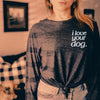 I Love Your Dog Custom Dog Mom Dog Lovers Outline Unisex Long Sleeve T-Shirt - Dark Grey Heather