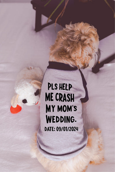 Pls Help Me Crash My Mom's Wedding Announcement Dog Shirt in Grey and Navy