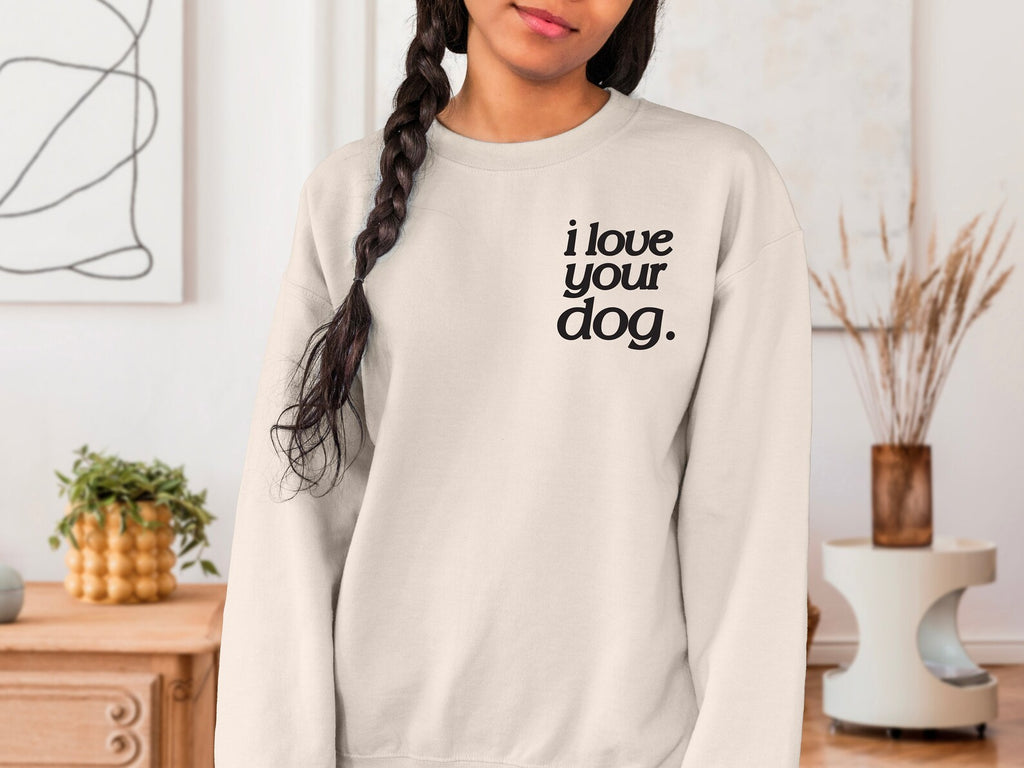 Front/Back I Love Your Dog & Your Dog Crewneck Sweatshirt - Natural/Cream